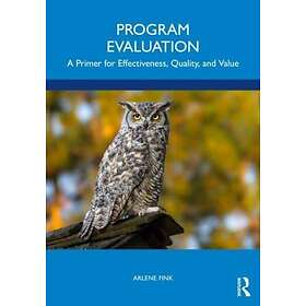 Program Evaluation A Primer for Effectiveness, Quality, and Value