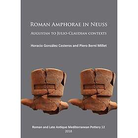 Roman Amphorae in Neuss: Augustan to JulioClaudian Contexts