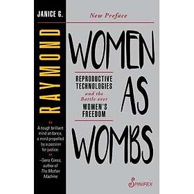 Women as Wombs Reproductive Technologies and the Battle over Women's Freedom