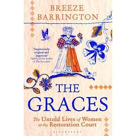 The Graces The Untold Lives of Women at the Restoration Court