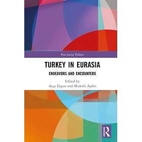 Turkey in Eurasia Endeavors and Encounters