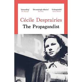 The Propagandist An Extraordinary WWII Autobiographical Novel. New Yorker Best Books of The Year.