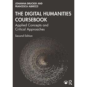 The Digital Humanities Coursebook Applied Concepts and Critical Approaches