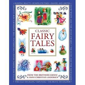 Classic Fairy Tales From the Brothers Grimm and Hans Christian Andersen