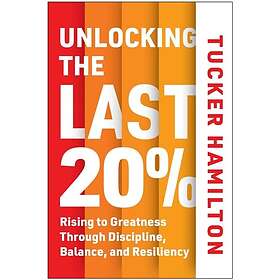 Unlocking the Last 20% Rising to Greatness through Discipline, Balance, and Resi