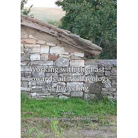 Working with the Past: Towards an Archaeology of Recycling