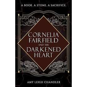 Cornelia Fairfield and the Darkened Heart