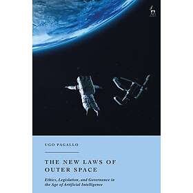 The New Laws of Outer Space Ethics, Legislation, and Governance in the Age of Artificial Intelligence
