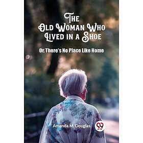 The Old Woman Who Lived in a ShoeOr, There's No Place Like Home (Edition2024)