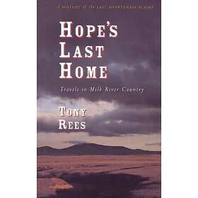 Hope's Last Home Travels in Milk River Country