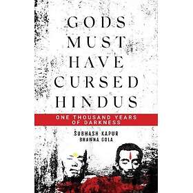 Gods Must Have Cursed Hindus One Thousand Years of Darkness
