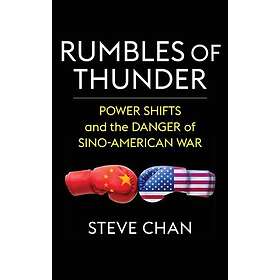 Rumbles of Thunder Power Shifts and the Danger of SinoAmerican War