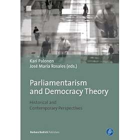 Parliamentarism and Democratic Theory Historical and Contemporary Perspectives
