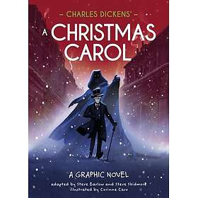 Classics in Graphics: Charles Dickens' A Christmas Carol A Graphic Novel