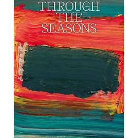 Through the Seasons. Christen Sveaas Art Foundation