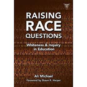 Raising Race Questions Whiteness and Inquiry in Education