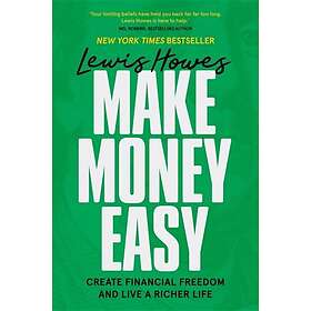 Make Money Easy Create Financial Freedom and Live a Richer Life