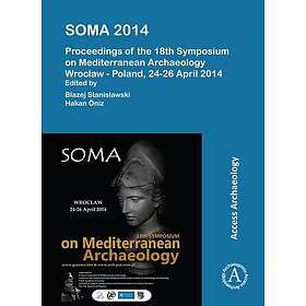 SOMA 2014. Proceedings of the 18th Symposium on Mediterranean Archaeology Wrocla