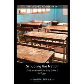 Schooling the Nation Education and Everyday Politics in Egypt