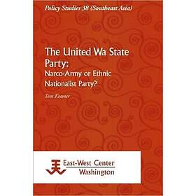 The United Wa State Party: NarcoArmy or Ethnic Nationalist Party?