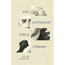 The Jefferson Bible A Biography