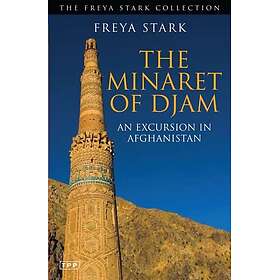 The Minaret of Djam An Excursion in Afghanistan