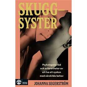 Skuggsyster : Psykologens råd och erfarenheter av att ha ett syskon med särskilda behov