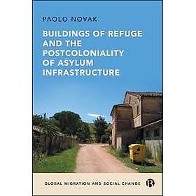 Buildings of Refuge and the Postcoloniality of Asylum Infrastructure
