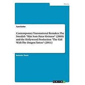 Contemporary Transnational Remakes. The Swedish 'Män Som Hatar Kvinnor' (2009) and the Hollywood