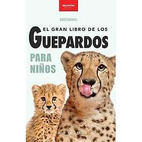 Guepardos El Gran Libro de los Guepardos para Niños