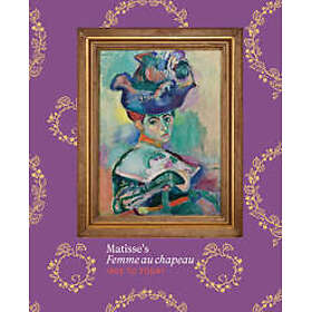 Matisse’s Femme au chapeau: 1905 to Today