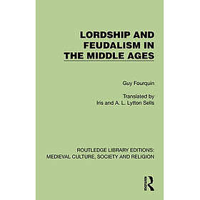 Lordship and Feudalism in the Middle Ages