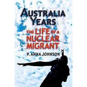 AUSTRALIA YEARS The Life of a Nuclear Migrant