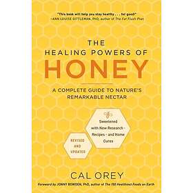 The Healing Powers of Honey: Revised and Updated A Complete Guide to Nature's Re