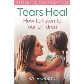 Tears Heal How to listen to our children