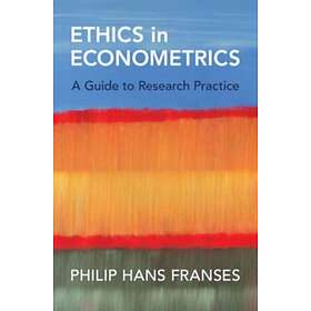 Ethics in Econometrics A Guide to Research Practice