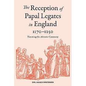 The Reception of Papal Legates in England, 1170-1250