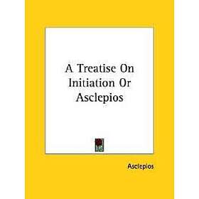 A Treatise On Initiation Or Asclepios