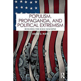 Populism, Propaganda, and Political Extremism
