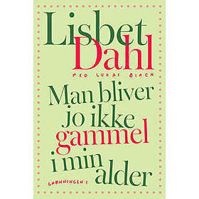 Man bliver jo ikke gammel i min alder
