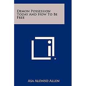 Demon Possession Today and How to Be Free
