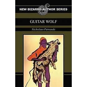 Guitar Wolf (New Bizarro Author Series)