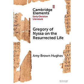 Gregory of Nyssa on the Resurrected Life