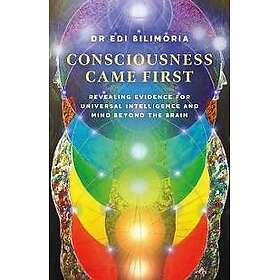 Consciousness Came First