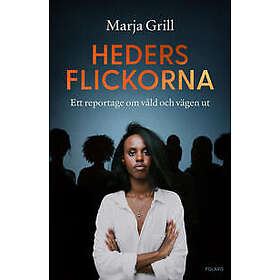 Hedersflickorna : ett reportage om våld och vägen ut