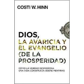 Dios, La Avaricia Y El Evangelio (de la Prosperidad)