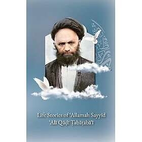 Life Stories of 'Allamah Sayyid 'Ali Qadi Tabataba'i