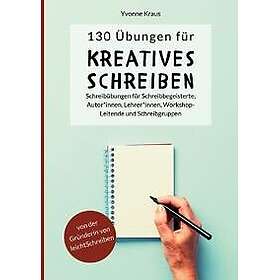 130 Übungen für Kreatives Schreiben