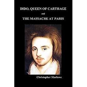Dido Queen of Carthage and Massacre at Paris (PAPERBACK)