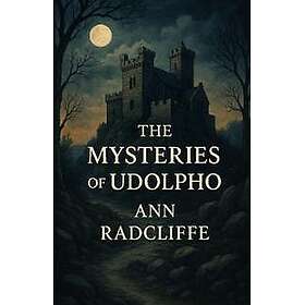 The Mysteries Of Udolpho (Illustrated)